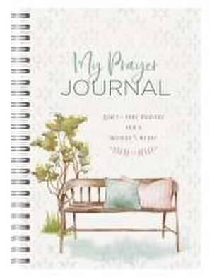 My Prayer Journal: Quiet-Time Prayers for a Woman's Heart de Compiled By Barbour Staff