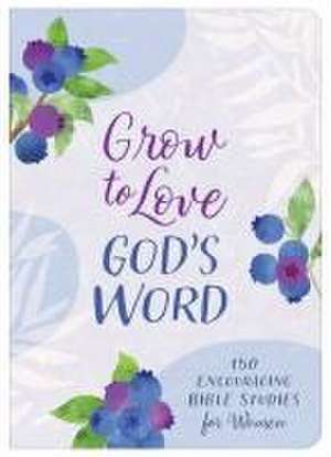 Grow to Love God's Word de Compiled By Barbour Staff