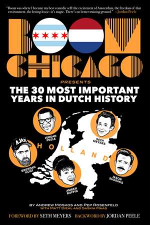 Boom Chicago Presents: The 30 Most Important Years In Dutch History de Andrew Moskos