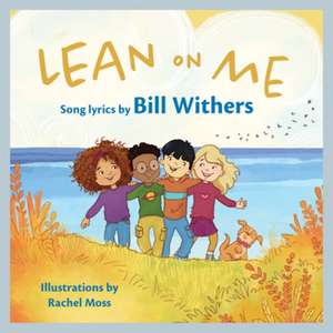 Lean On Me: A Children's Picture Book de Bill Withers