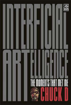 Interficial ARTelligence Moments That Met Me de Chuck D