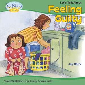 Let's Talk About Feeling Guilty de Joy Berry