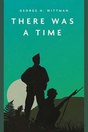 There Was a Time de George H. Wittman