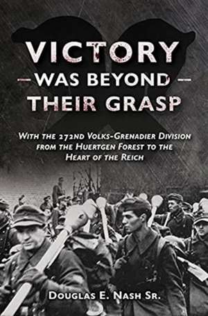 Victory Was Beyond Their Grasp de Douglas E Nash