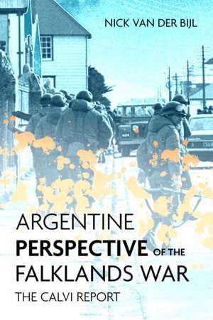 Argentine Perspectives on the Falklands War de Nicholas Van Der Bijl