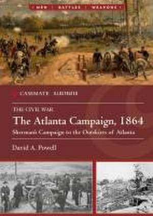 The Atlanta Campaign, 1864 de David A Powell