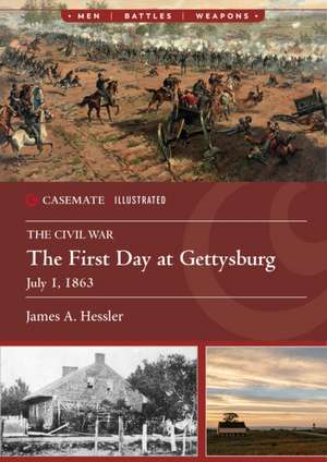 The First Day at Gettysburg, July 1, 1863 de James A. Hessler