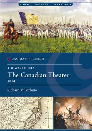 The Canadian Theater, 1814 de Richard V Barbuto