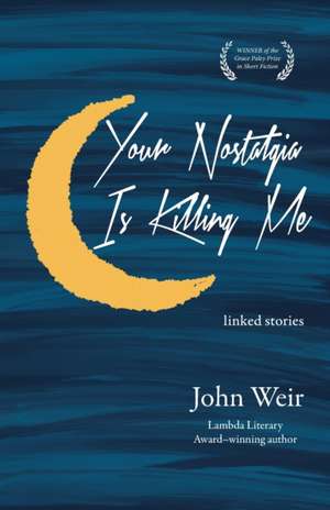 Your Nostalgia Is Killing Me de John Weir