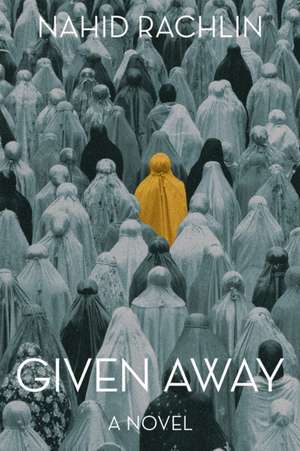 Given Away de Nahid Rachlin