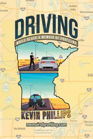 DRIVING WHILE BLACK de Kevin J Phillips