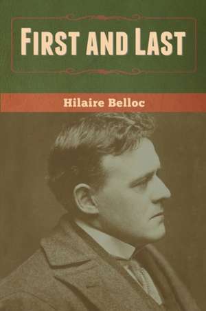 First and Last de Hilaire Belloc