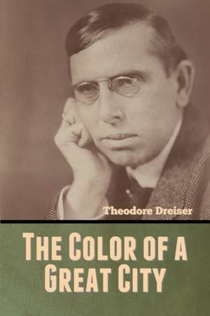 The Color of a Great City de Theodore Dreiser