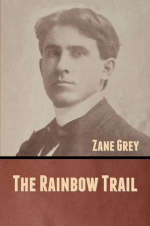 The Rainbow Trail de Zane Grey