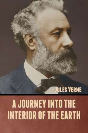 A Journey into the Interior of the Earth de Jules Verne