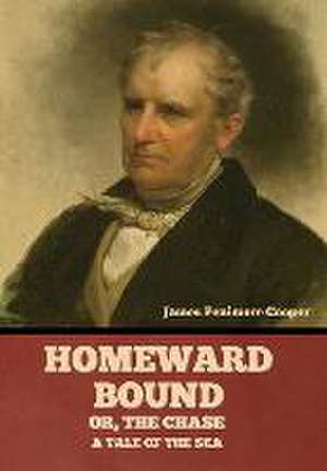 Homeward Bound; Or, the Chase de James Fenimore Cooper