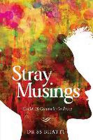 Stray Musings - Covid-19 Creativity in Prose de Ss Bhatti