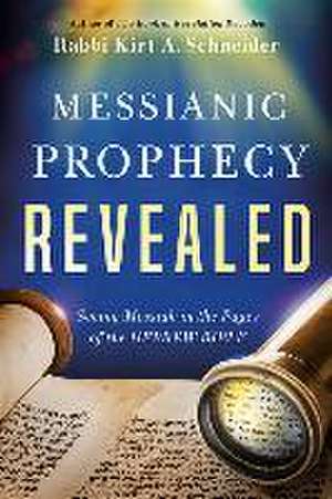 Messianic Prophecy Revealed de Rabbi Kirt a Schneider