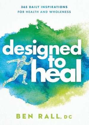 Designed to Heal de Ben Rall