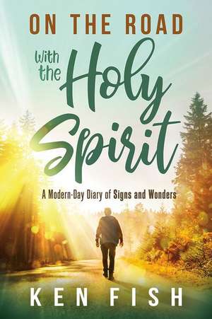 On the Road with the Holy Spirit de Ken Fish