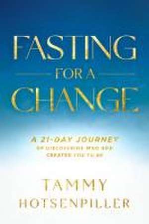 Fasting for a Change de Tammy Hotsenpiller