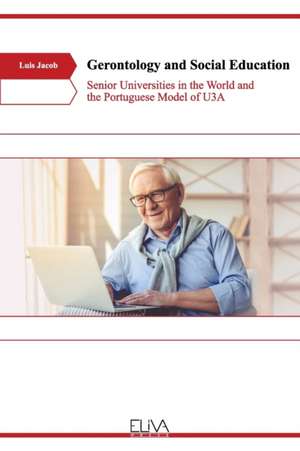 Gerontology and Social Education: Senior Universities in the World and the Portuguese Model of U3A de Luis Jacob