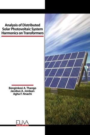 Analysis of Distributed Solar Photovoltaic System Harmonics on Transformers de Jacobus A. Jordaan