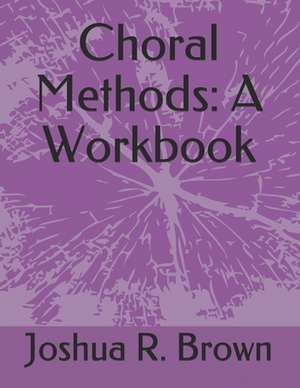 Choral Methods de Joshua Ray Brown