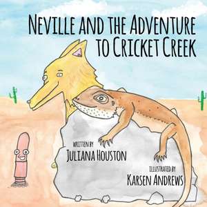 Neville and the Adventure to Cricket Creek de Juliana Houston