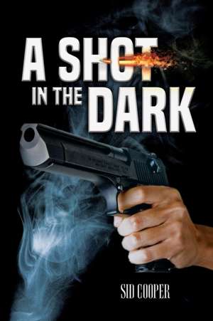 A Shot in the Dark de Sid Cooper