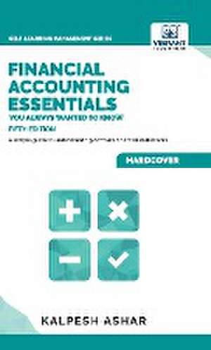 Financial Accounting Essentials You Always Wanted to Know de Vibrant Publishers