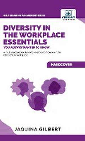 Diversity in the Workplace Essentials You Always Wanted To Know de Jaquina Gilbert