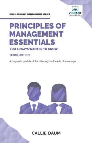 Principles of Management Essentials You Always Wanted To Know de Callie Daum