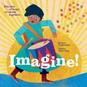 Imagine! Rhymes of Hope to Shout Together de Bruno Tognolini