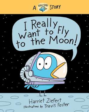 I Really Want to Fly to the Moon! de Harriet Ziefert