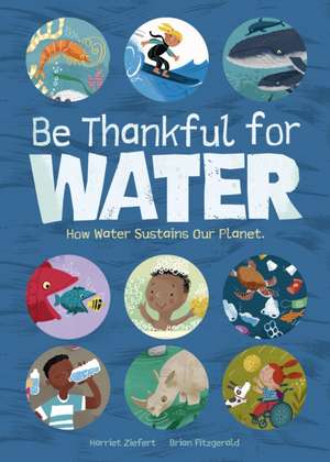 Be Thankful for Water de Harriet Ziefert