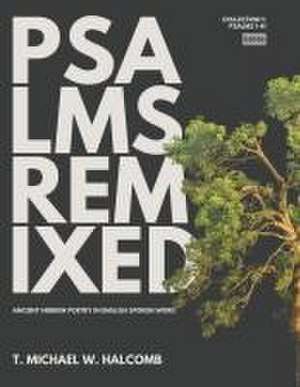 Psalms Remixed: Ancient Hebrew Poetry in English Spoken Word (Psalms 1-41) de Michael W. Halcomb