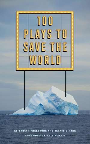 100 Plays to Save the World de Elizabeth Freestone