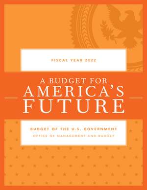 Budget of the U.S. Government, Fiscal Year 2022 de Executive Office of the President