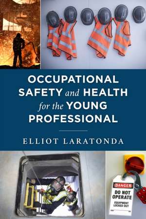 Occupational Safety and Health for the Young Professional de Elliot Laratonda