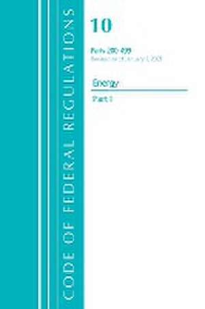 Code of Federal Regulations, Title 10 Energy 200-499, Revised as of January 1, 2021 de Office Of The Federal Register (U. S.