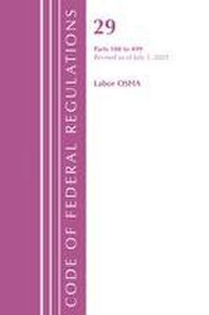 Code of Federal Regulations, Title 29 Labor OSHA 100-499, Revised as of July 1, 2022 de Office Of The Federal Register (U S