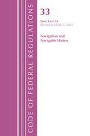 Code of Federal Regulations, Title 33 Navigation and Navigable Waters 1-124, Revised as of July 1, 2021 de Office Of The Federal Register (U S