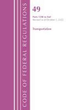 Code of Federal Regulations,TITLE 49 TRANSPORTATION 1200-END, Revised as of October 1, 2022 de Office Of The Federal Register (U.S.)