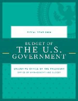 Budget of the U.S. Government, Fiscal Year 2024 de Executive Office Of The President