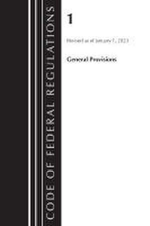 Code of Federal Regulations, Title 01 General Provisions, Revised as of January 1, 2023 de Office Of The Federal Register (U.S.)