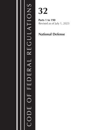 Code of Federal Regulations, Title 32 National Defense 1-190, Revised as of July 1, 2023 de Office Of The Federal Register (U S