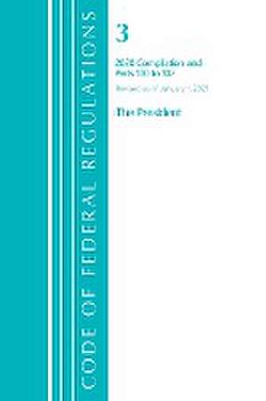 Code of Federal Regulations, Title 03 The President, Revised as of January 1, 2021 de Office Of The Federal Register (U. S.