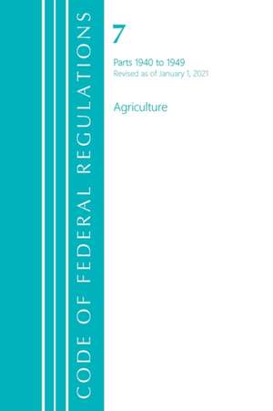 Code of Federal Regulations, Title 07 Agriculture 1940-1949, Revised as of January 1, 2021 de Office Of The Federal Register (U. S.