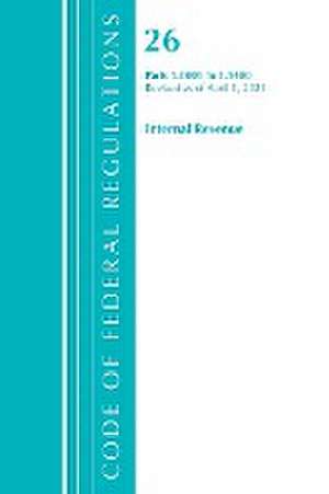 Code of Federal Regulations, Title 26 Internal Revenue 1.1001-1.1400, Revised as of April 1, 2021 de Office Of The Federal Register (U. S.